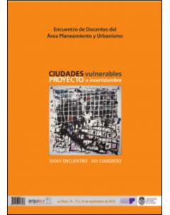 Encuentro de Docentes del Área Planeamiento y Urbanismo: Ciudades vulnerables, proyecto o incertidumbre