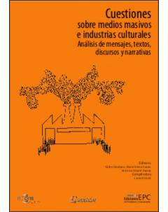 Cuestiones sobre medios masivos e industrias culturales: Análisis de mensajes, textos, discursos y narrativas