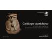 Catálogo caprichoso de piezas arqueológicas del Depósito 25 del Museo de La Plata
