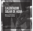 Calentador solar de agua: Manual del usuario. Tecnología sencilla